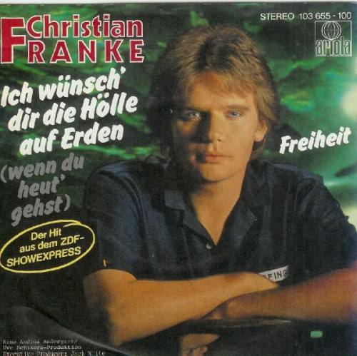 Albumcover: Christian Franke - Ich W�nsch' Dir Die H�lle Auf Erden (Wenn Du Heut' Gehst)