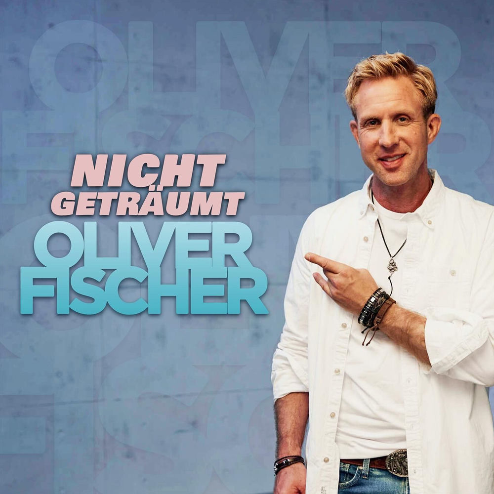 Albumcover: Oliver Fischer - Nicht geträumt (Schlagerradio Version)