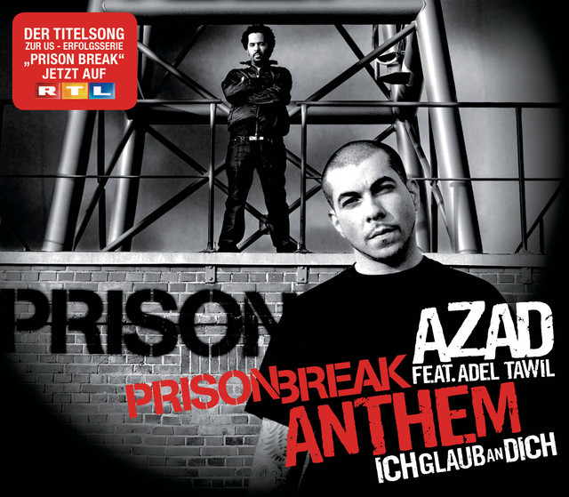 Azad Feat. Adel Tawil - Ich Glaub An Dich (Prison Break Anthem)