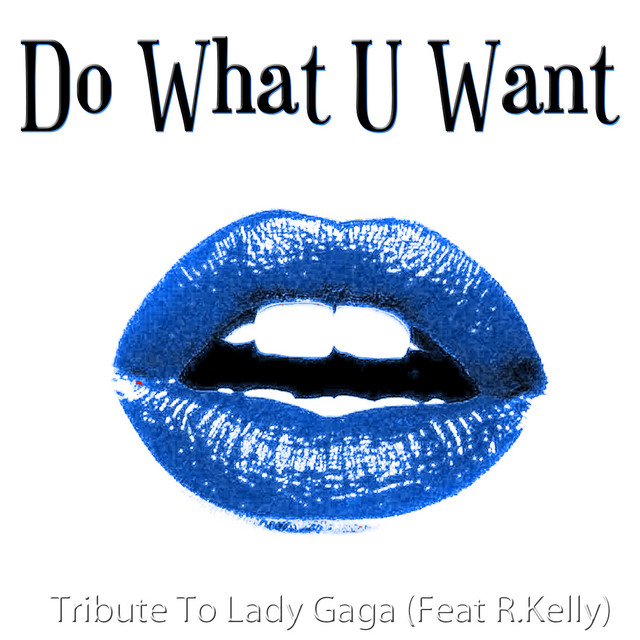 Lady Gaga Feat. R. Kelly - Do What U Want