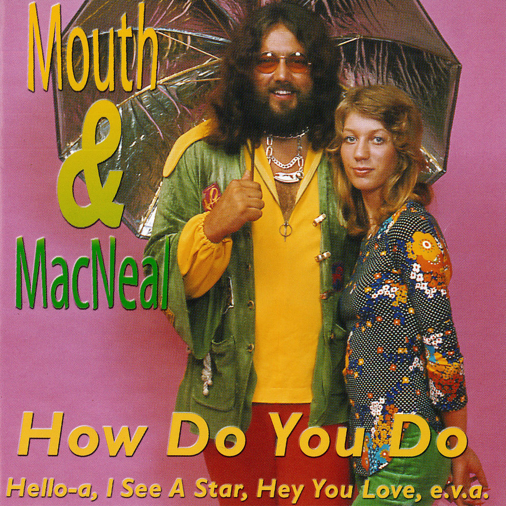 Mouth & Mcneal - How Do You Do