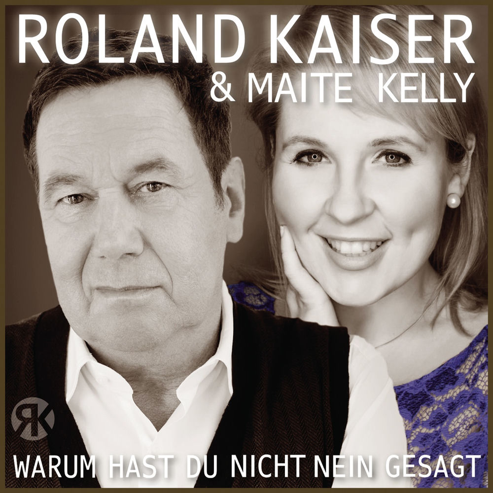 Roland Kaiser & Maite Kelly - Warum hast Du nicht nein gesagt